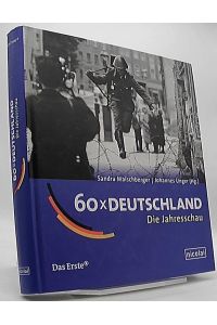 60 x Deutschland - die Jahresschau.   - Das Erste. Sandra Maischberger/Johannes Unger (Hg.)