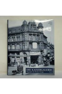 Die Kaisergalerie. Biographie der Berliner Passage
