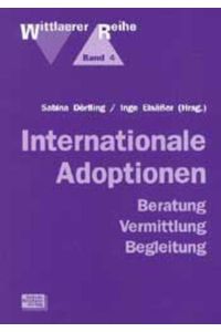 Internationale Adoptionen: Beratung, Vermittlung, Begleitung (Wittlaerer Reihe)
