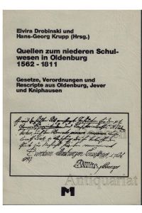 Quellen zum niederen Schulwesen in Oldenburg 1562-1811. Gesetze, Verordnungen und Rescripte aus Oldenburg, Jever und Kniphausen.