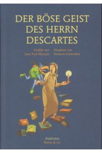 Der böse Geist des Herrn Descartes. Erzählt von Jean Paul Mongin. Illustriert von François Schwoebel.