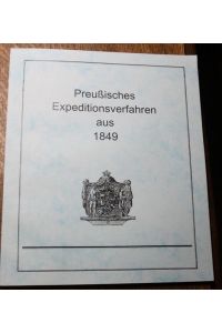 Preußisches Expeditionsverfahren 1849 Nachdruck der Verordnung von 1849 über die Einführung eines neuen Expeditionsverfahrens bei den Preußischen Post-Anstalten,