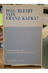 Was bleibt von Franz Kafka?  - Positionsbestimmung, Kafka-Symposion Wien 1983.