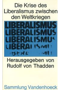 Die Krise des Liberalismus zwischen den Weltkriegen.   - Sammlung Vandenhoeck
