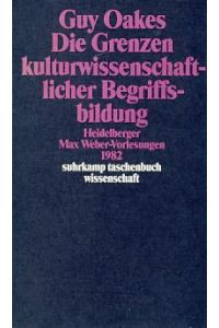 Die Grenzen kulturwissenschaftlicher Begriffsbildung. Heidelberger Max-Weber-Vorlesungen 1982.   - Suhrkamp-Taschenbuch Wissenschaft 859.