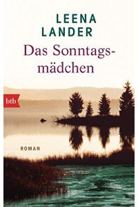 Das Sonntagsmädchen : Roman.   - Leena Lander. Aus dem Finn. von Stefan Moster / btb ; 74742