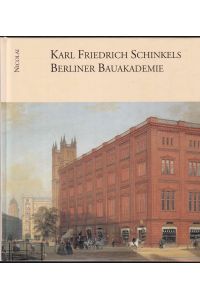 Karl Friedrich Schinkels Berliner Bauakademie. In Kunst und Architektur. In Vergangenheit und Gegenwart