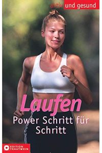 Laufen : Power Schritt für Schritt.   - Aktiv und gesund; Trautwein-Ratgeber-Edition