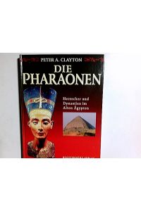 Die Pharaonen : Herrscher und Dynastien im Alten Ägypten.   - Dt. von Nikolaus Gatter