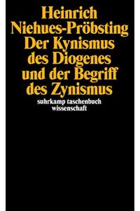 Der Kynismus des Diogenes und der Begriff des Zynismus.   - Suhrkamp-Taschenbuch Wissenschaft ; 713