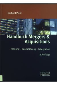 Handbuch Mergers & Acquisitions: Planung, Durchführung, Integration.