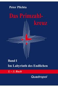 Plichta, Peter: Das Primzahlkreuz; Teil: Bd. 1. , Im Labyrinth des Endlichen