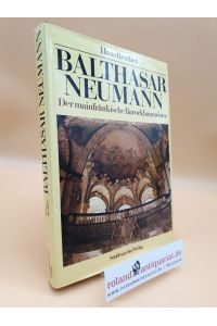 Balthasar Neumann : d. mainfränk. Barockbaumeister / Hans Reuther