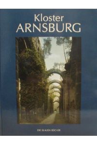 Kloster Arnsburg in der Wetterau. Seine Geschichte - seine Bauten.   - Hrsg. vom Freundeskreis Kloster Arnsburg e.V. Otto Gärtner.