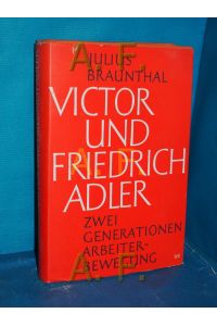 Victor und Friedrich Adler. zwei Generationen Arbeiterbewegung