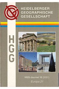 HGG - Journal 16 (2001). Leitthema : Europa 21.   - Heidelberger Geographische Gesellschaft (Herausgeber)