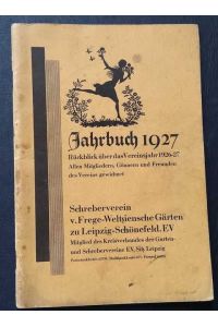 Jahrbuch Schreberverein v. Frege-Weltziensche Gärten Leipzig Schönefeld 1927