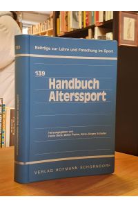 Handbuch Alterssport Grundlagen, Analysen, Perspektiven, herausgegeben von Heinz Denk, Dieter Pache, Hans-Jürgen Schaller,