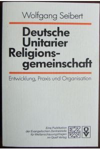 Deutsche Unitarier-Religionsgemeinschaft  - : Entwicklung, Praxis und Organisation.