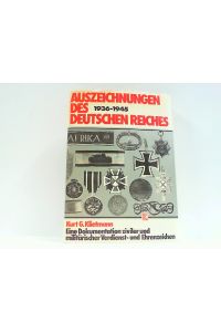 Auszeichnungen des Deutschen Reiches 1936 - 1945. Eine Dokumentation ziviler und militärischer Verdienstzeichen und Ehrenzeichen.