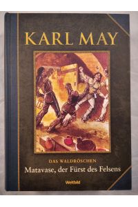 Matavase, der Fürst des Felsens [Das Waldröschen Band III].