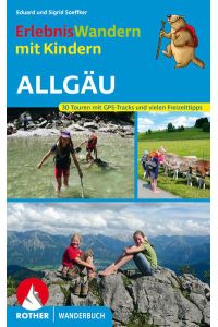 Erlebniswandern mit Kindern Allgäu - Mit GPS-Daten - 30 Wanderungen und Ausflüge.   - Mit vielen spannenden Freizeittipps.