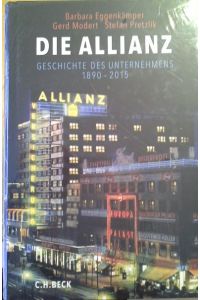 Die Allianz : Geschichte des Unternehmens ; 1890 - 2015.   - Barbara Eggenkämper ; Gerd Modert ; Stefan Pretzlik