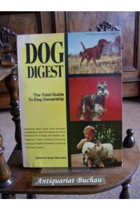 Dog Digest. The Total Guide to Dog Ownership.