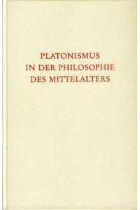 Platonismus in der Philosophie des Mittelalters. Von Werner Beierwaltes.   - Wege der Forschung. Band 197.