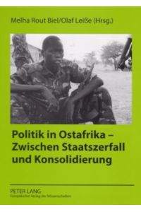 Politik in Ostafrika. Zwischen Staatszerfall und Konsolidierung.