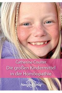 Die großen Kindermittel in der Homöopathie : treffende Typenbilder für Kinder und Jugendliche.   - Übers. von Gisela Kretzschmar