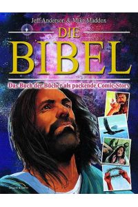 Die Bibel : das Buch der Bücher als packende Comic-Story.   - Jeff Anderson & Mike Maddox. [Dt. Bearb.: Karoline und Peter Kuhn]