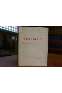 Hebel heute! Eine Szene von Burte.   - Aufführung an der Heimat-Feier des Vereins Badische Heimat. Stadttheater Lörrach Mai 1924.