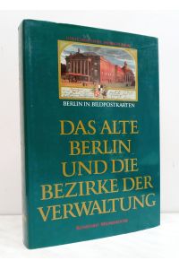 Berlin in Bildpostkarten  - Das alte Berlin und die Bezirke der Verwaltung