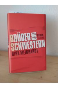 Brüder und Schwestern. Die Jahre 1973 - 1989. Roman. [Von Birk Meinhardt].