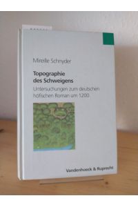 Topographie des Schweigens. Untersuchungen zum deutschen höfischen Roman um 1200. [Von Mireille Schnyder]. (= Historische Semantik, Band 3).