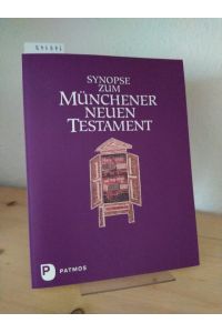 Synopse zum Münchener Neuen Testament. [Für das Collegium Biblicum München e. V. herausgegeben von Josef Hainz].