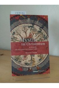 Mystik im Christentum. 30 Beispiele, wie Menschen Gott begegnet sind. [Von Werner Thiede]. (Edition Chrismon).
