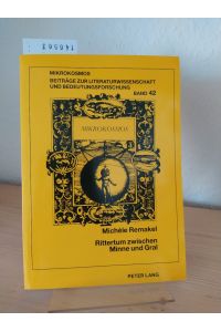 Rittertum zwischen Minne und Gral. [Von Michéle Remakel]. (= Mikrokosmos - Beiträge zur Literaturwissenschaft und Bedeutungsfoschung, herausgegeben von Wolfgang Harms, Band 42).