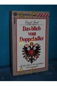 Das blieb vom Doppeladler : auf d. Spuren d. versunkenen Donaumonarchie  - Ein Goldmann-Taschenbuch , 26708 : Austriaca