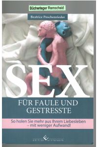 Sex für Faule und Gestresste: So holen Sie mehr aus Ihrem Liebesleben - mit weniger Aufwand!