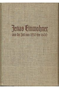 Jenas Einwohner aus der Zeit von 1250 bis 1600  - Quellenbuch zur Jenaer Sippengeschichte