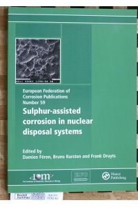Sulphur-Assisted Corrosion in Nuclear Disposal Systems  - European Federation of Corrosion Number 59