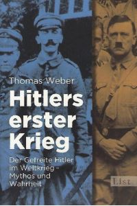 Hitlers erster Krieg Der Gefreite Hitler im Weltkrieg - Mythos und Wahrheit