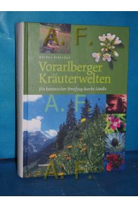 Vorarlberger Kräuterwelten : ein botanischer Streifzug durchs Ländle