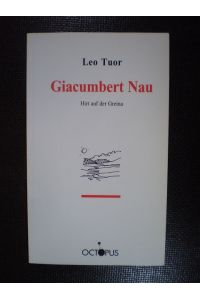 Giacumbert Nau. Hirt auf der Greina. Bemerkungen zu seinem Leben