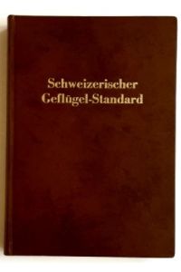 Schweizerischer Geflügel-Standard. - Anleitung zur Beurteilung von Geflügel.