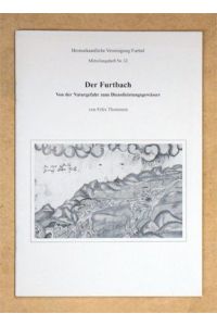 Der Furtbach. Von der Naturgefahr zum Dienstleistungsgewässer.