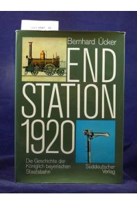 Endstation 1920. Die Geschichte der Königlich bayerischen Staatsbahn.