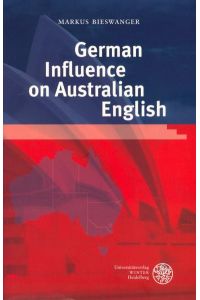 German Influence on Australian English.   - (=Anglistische Forschungen ; Bd. 343).